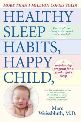 Book cover of Healthy Sleep Habits, Happy Child, 4th Edition: A Step-By-Step Program For A Good Night's Sleep by Marc Weissbluth