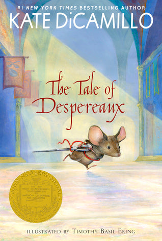 Book cover of The Tale Of Despereaux: Being The Story Of A Mouse, A Princess, Some Soup, And A Spool Of Thread by Kate DiCamillo, Timothy Basil Ering (Illus.)