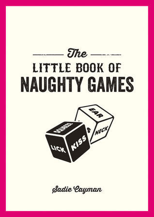 Book cover of The Little Book of Naughty Games by Sadie Cayman