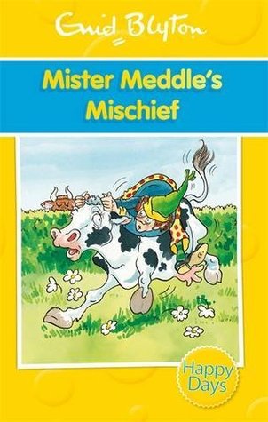 Book cover of Mister Meddle'S Mischief by Enid Blyton