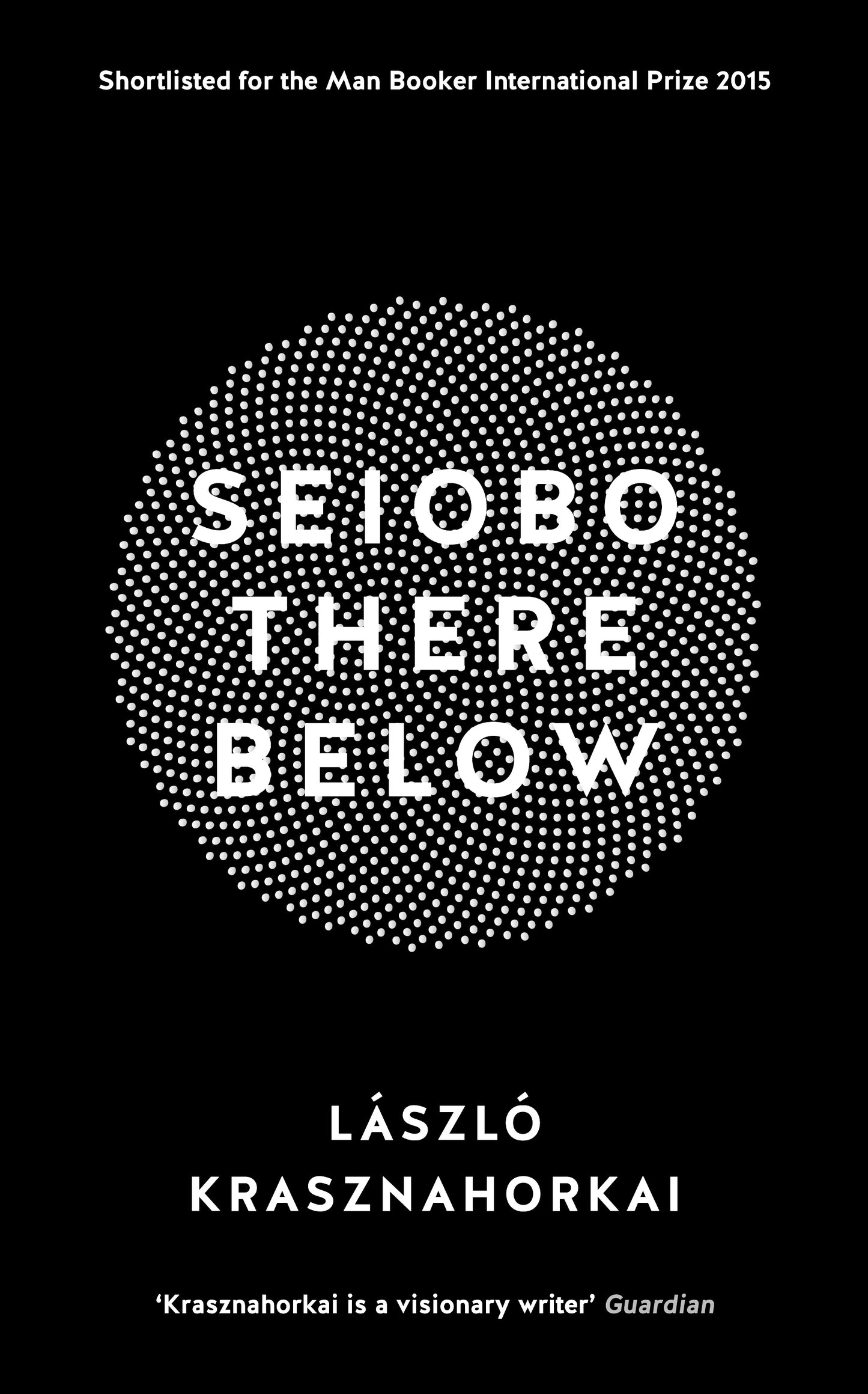 Book cover of Seiobo There Below by László Krasznahorkai, Ottilie Mulzet (Trans.)