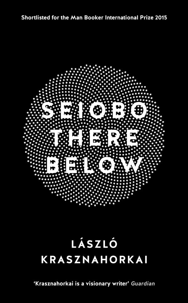 Book cover of Seiobo There Below by László Krasznahorkai, Ottilie Mulzet (Trans.)