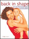 Book cover of Back in Shape: The 10-Week Post Baby Recovery Plan by Sally Lewis