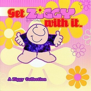 Book cover of Get Ziggy With It by Tom  Wilson