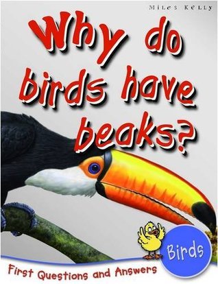 Book cover of Birds: Why Do Birds Have Beaks? by Miles Kelly Publishing