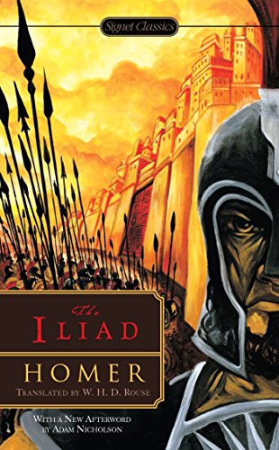 Book cover of The Iliad by Homer, Adam Nicholson (Afterword), W.H.D. Rouse (Trans.), Seth L. Schein (Introduction)