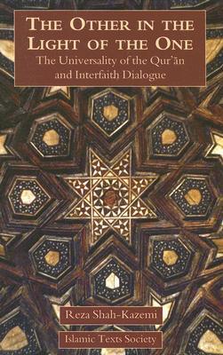 Book cover of The Other In The Light Of The One: The Universality Of The Qur'an And Interfaith Dialogue by Reza Shah-Kazemi