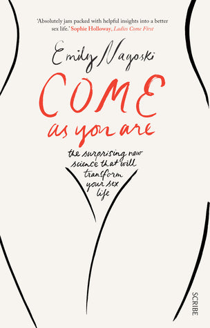 Book cover of Come As You Are: The Surprising New Science That Will Transform Your Sex Life by Emily Nagoski