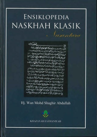 Book cover of Ensiklopedia Naskhah Klasik Nusantara by Wan Mohd Shaghir Abdullah