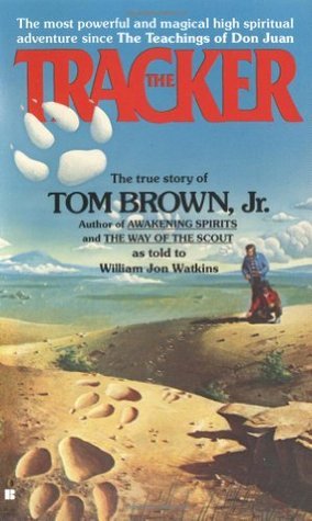 Book cover of The Tracker: The True Story of Tom Brown Jr. by Tom Brown Jr., William Jon Watkins (As Told to)