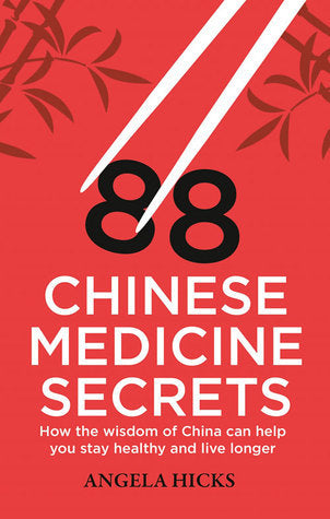Book cover of 88 Chinese Medicine Secrets by Angela Hicks