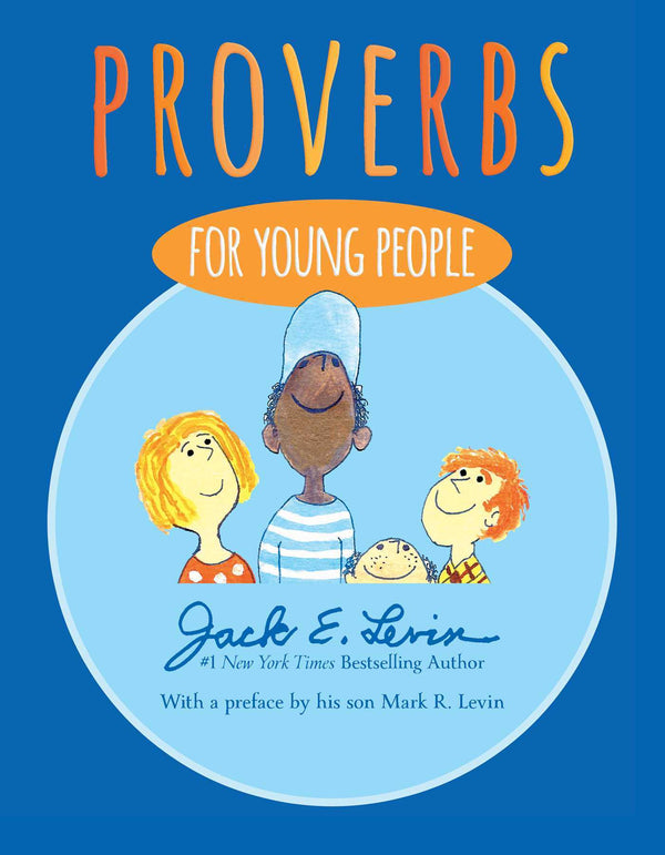 Book cover of Proverbs For Young People by Jack E. Levin (Author / Illustrator), Mark R. Levin (Preface)