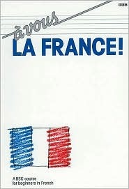 Book cover of A Vous La France: A BBC Course For Beginners In French by Brian Page