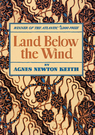 Book cover of Land Below the Wind by Agnes Newton Keith