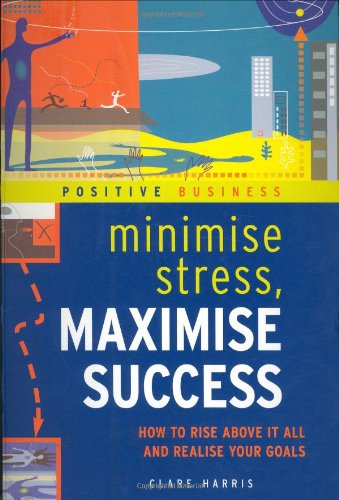 Book cover of Minimise Stress, Maximise Success by Clare Harris