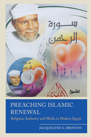 Book cover of Preaching Islamic Renewal: Religious Authority and Media in Contemporary Egypt by Jacquelene G. Brinton