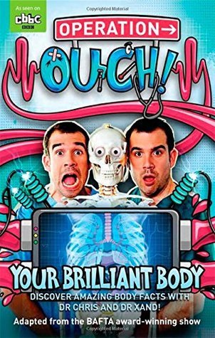 Book cover of Operation Ouch Your Brilliant Body by Chris van Tulleken, Xand van Tulleken
