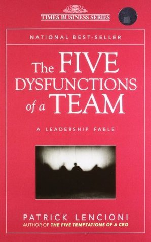 Book cover of The Five Dysfunctions Of A Team: A Leadership Fable by Patrick Lencioni