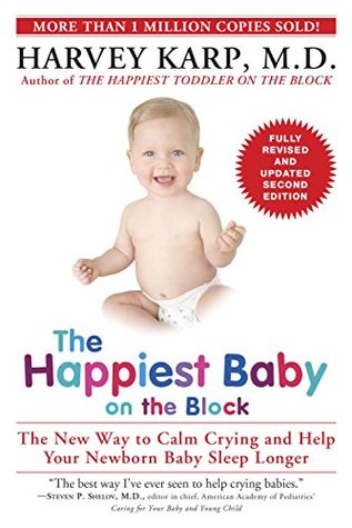 Book cover of The Happiest Baby On The Block: The New Way To Calm Crying And Help Your Newborn Baby Sleep Longer by Harvey Karp