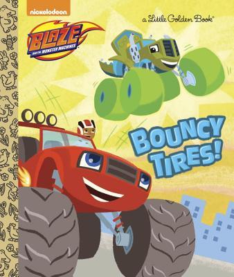 Book cover of Bouncy Tires! (Blaze And The Monster Machines) by Mary Tillworth, Benjamin Burch (Illus.)