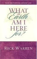 Book cover of What On Earth Am I Here For? Purpose Driven Life by Rick Warren