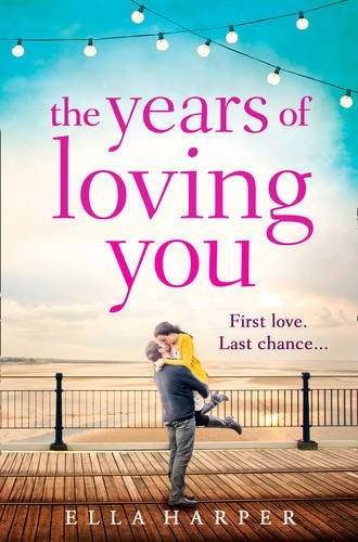 Book cover of The Years Of Loving You by Ella Harper