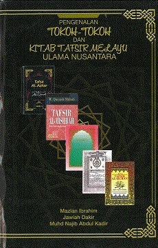 Book cover of Pengenalan Tokoh-Tokoh Dan Kitab Tafsir Melayu Ulama Nusantara by Mazlan Ibrahim, Jawiah Dakir, Muhd Najib Abdul Kadir