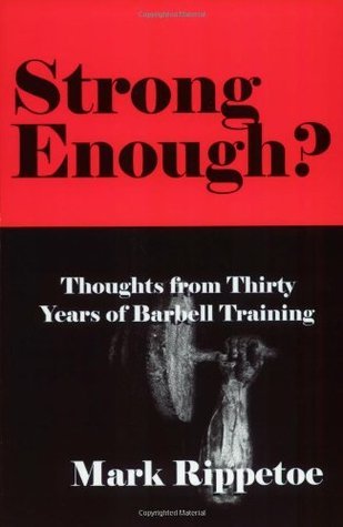 Book cover of Strong Enough? Thoughts From Thirty Years Of Barbell Training by Mark Rippetoe