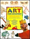Book cover of Art For Children: A Step By Step Guide For The Young Artist by Angela Gair, Paul  Johnson