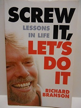 Book cover of Screw It, Let's Do It: Lessons In Life by branson-richard