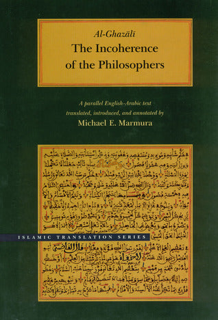 Book cover of The Incoherence Of The Philosophers by Abu Hamid al-Ghazali, Michael E. Marmura (Trans.)