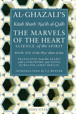 Book cover of The Marvels of the Heart: Science of the Spirit by Abu Hamid al-Ghazali, Abdal Hakim Murad (Introduction), Walter James Skellie (Translation)