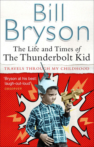 Book cover of The Life And Times Of The Thunderbolt Kid by Bill Bryson