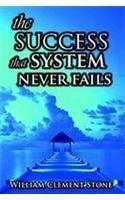 Book cover of The Success System That Never Fails by W. Clement Stone