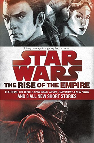 Book cover of Star Wars: The Rise Of The Empire by James Luceno, Melissa Scott, Jason Fry