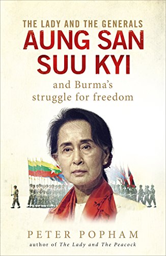 Book cover of The Lady And The Generals: Aung San Suu Kyi And Burma's Struggle For Freedom by Peter Popham