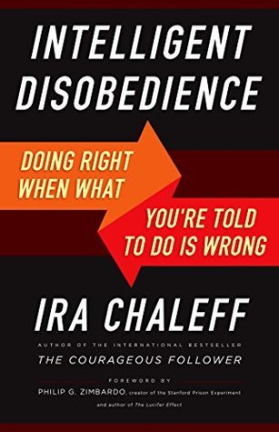 Book cover of Intelligent Disobedience: Doing Right When What You're Told To Do Is Wrong by Ira Chaleff