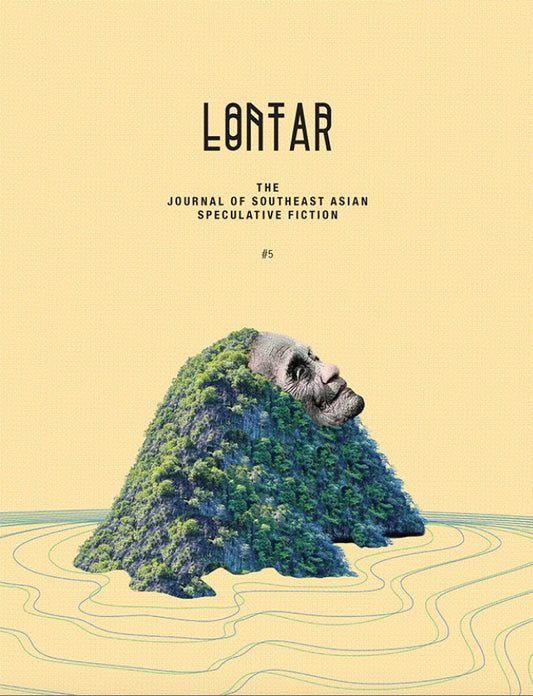 Book cover of LONTAR #5 by Jason Erik Lundberg (Founding Editor), Kristine Ong Muslim (Poetry Editor), Adan Jimenez (Comics Editor), Benjamin Chee (Contrib.), Tania De Rozario (Contrib.), Kawika Guillermo (Contrib.), Joel Donato Ching Jacob (Contrib.), Jing-Jing Lee (Contrib.), Amanda Lee Koe (Contrib.), Daryl Lim Wei Jie (Contrib.), Massimo Morello (Contrib.), Ng Yi-Sheng (Contrib.), Gord Sellar (Contrib.), Christina Sng (Contrib.), Sokunthary Svay (Contrib.), Erica Verrillo (Contrib.), Cupkeyk (Contrib.)