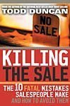 Book cover of Killing The Sale By Todd Duncan (2004) Paperback by Todd Duncan