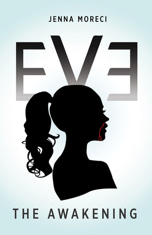 Book cover of Eve: The Awakening by Jenna Moreci