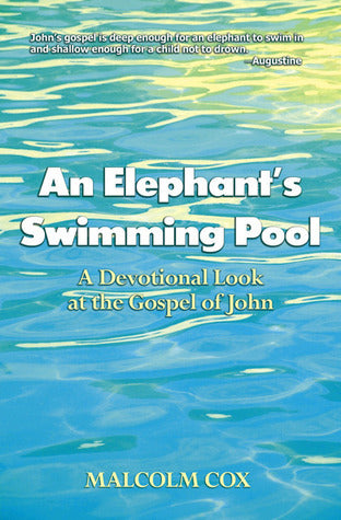 Book cover of An Elephant's Swimming Pool: A Devotional Look at the Gospel of John by Malcolm Cox