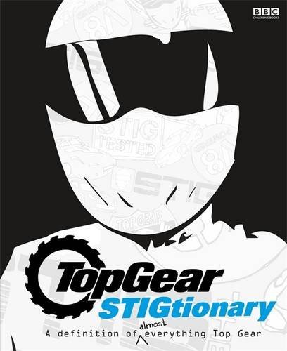 Book cover of Top Gear The Stigtionary: A Definition Of Everything Top Gear by Bbc Bbc