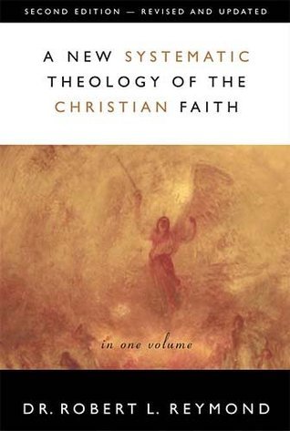Book cover of A New Systematic Theology of the Christian Faith by Robert L. Reymond