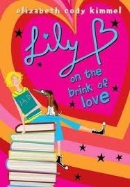 Book cover of Lily B. On The Brink Of Love by Elizabeth Cody Kimmel
