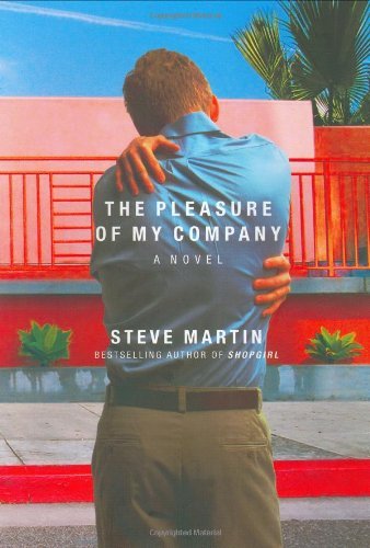 Book cover of The Pleasure Of My Company by Steve  Martin