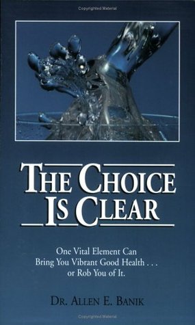 Book cover of The Choice Is Clear by Allen E. Banik