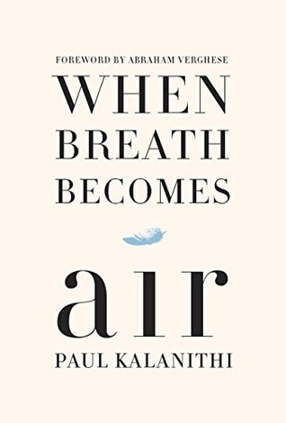 Book cover of When Breath Becomes Air by Paul Kalanithi, Abraham   Verghese (Foreword)