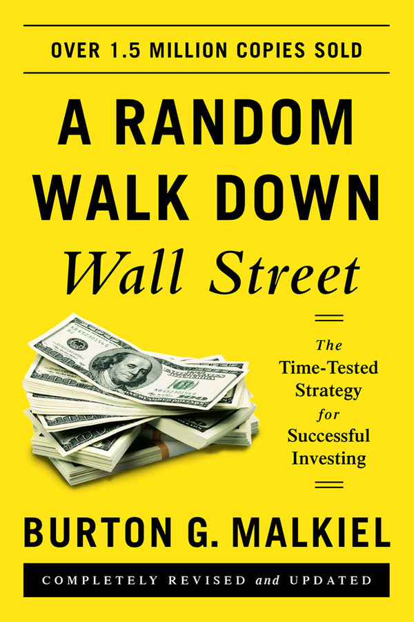 Book cover of A Random Walk Down Wall Street: The Time-tested Strategy For Successful Investing by Burton G. Malkiel
