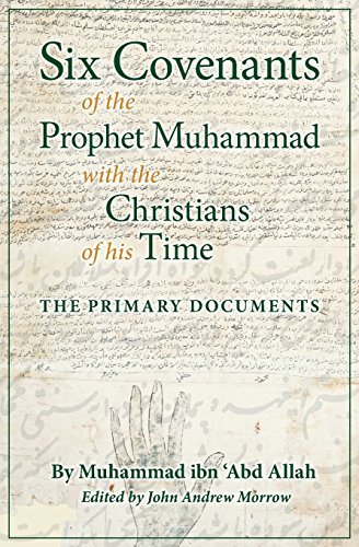 Book cover of Six Covenants Of The Prophet Muhammad With The Christians Of His Time: The Primary Documents by Muhammad ibn 'Abd Allah, John Andrew Morrow, Charles Upton (Foreword)