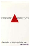 Book cover of Cracking The Intuition Code: Understanding And Mastering Your Intuitive Power by Gail Ferguson